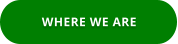 WHERE WE ARE